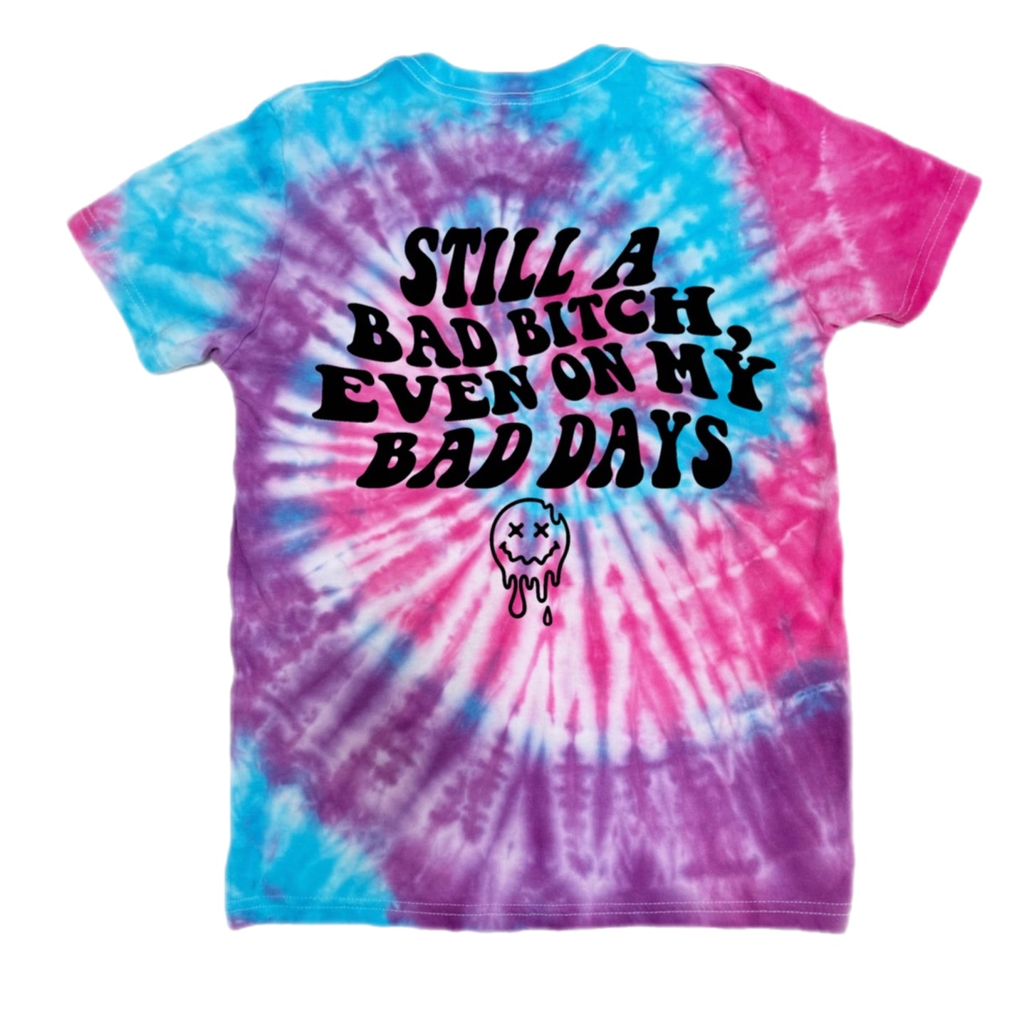 Still a Bad B*tch Tie Dye T-Shirt